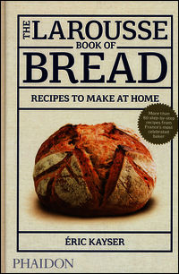 9780714868875 - The Larousse book of bread. Recipes to make at home