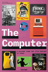 9783836573344 - The computer. A history from the 17th century to today. Ediz. inglese, francese e tedesca