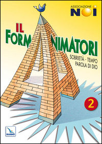 9788801043112 - Il Formanimatori. Vol. 2: Sussidio per la formazione degli animatori dell'Estate ragazzi. Sobrietà, Tempo, Parola di Dio