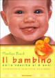 9788804447467 - Il bambino. Dalla nascita ai 6 anni. Ediz. illustrata