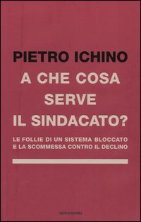 9788804549703 - A cosa serve il sindacato?