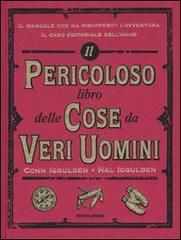 9788804565246 - Il pericoloso libro delle cose da veri uomini. Ediz. illustrata