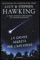 9788804568629 - La chiave segreta per l'universo. Ediz. illustrata