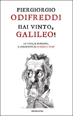 9788804594345 - Hai vinto, Galileo! La vita, il pensiero, il dibattito su scienza e fede