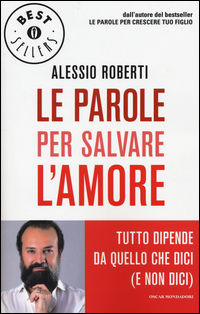 9788804659594 - Le parole per salvare l'amore. Tutto dipende da quello che dici (e non dici)