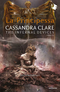 9788804727606 - La principessa. Shadowhunters. The infernal devices. Vol. 3