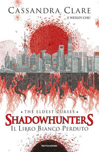 9788804734116 - Il libro bianco perduto. Shadowhunters. The eldest curses