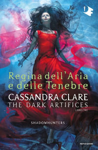 9788804734222 - Regina dell'aria e delle tenebre. Dark artifices. Shadowhunters