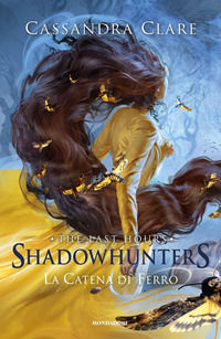 9788804734420 - La catena di ferro. Shadowhunters. The last hours. Vol. 2