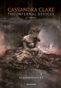 9788804741497 - The infernal devices. La trilogia. Shadowhunters