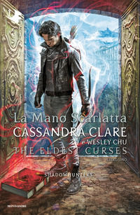 9788804753179 - La mano scarlatta. Shadowhunters. The eldest curses