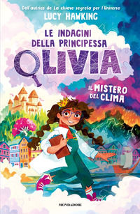 9788804763789 - Il mistero del clima. Le indagini della Principessa Olivia