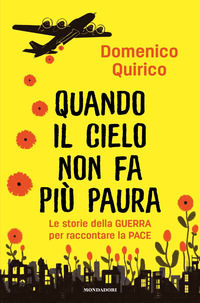 9788804770893 - Quando il cielo non fa più paura. Le storie della guerra per raccontare la pace