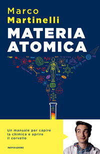 9788804780571 - Materia atomica. La chimica come non te l'hanno mai spiegata