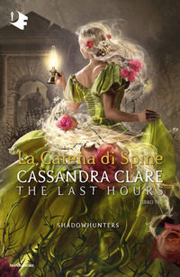 9788804782933 - La catena di spine. Shadowhunters. The last hours. Vol. 3