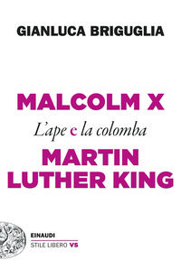 9788806261665 - Malcolm X e Martin Luther King. L'ape e la colomba