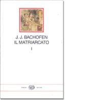 9788806599621 - Il matriarcato. Ricerca sulla ginecocrazia nel mondo antico nei suoi aspetti religiosi e giuridici. Vol. 1