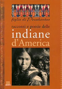 9788809018846 - Figlie di Pocahontas. Racconti e poesie delle indiane d'America