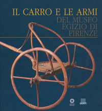 9788809029378 - Il carro e le armi del Museo egizio di Firenze