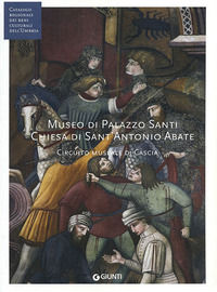 9788809034891 - Museo di Palazzo Santi. Chiesa di Sant'Antonio Abate. Circuito museale di Cascia (Fondazione CRP). Ediz. illustrata. Con