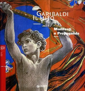 9788809056480 - Garibaldi. Il mito. Manifesti e propaganda