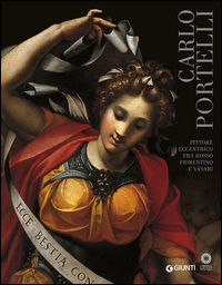 9788809818996 - Carlo Portelli. Pittore eccentrico fra Rosso Fiorentino e Vasari. Catalogo della mostra (Firenze, 22 dicembre 2015-30 ap