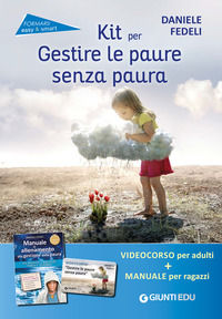 9788809905511 - Kit per gestire le paure senza paura. Come insegnare ad affrontare le situazioni difficili. Con videocorso online