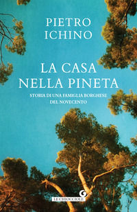 9788809919754 - La casa nella pineta. Storia di una famiglia borghese del Novecento