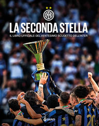 9788809921306 - La seconda stella. Il libro ufficiale del ventesimo scudetto dell'Inter. Ediz. illustrata