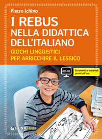 9788809972742 - Il rebus nella didattica dell'Italiano. Giochi linguistici per arricchire il lessico