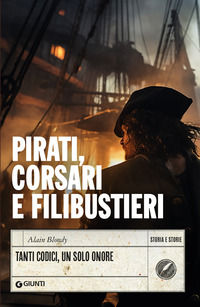 9788809974234 - Pirati, corsari e filibustieri. Tanti codici, un solo onore