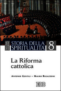 9788810304341 - Storia della spiritualità. Vol. 8: La riforma cattolica