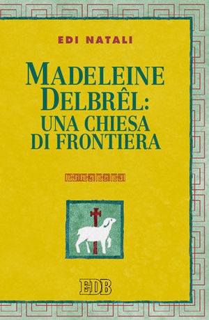 9788810409794 - Madeleine Delbrel: una chiesa di frontiera