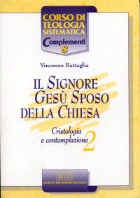 9788810503188 - Il Signore Gesù Sposo della Chiesa. Cristologia e contemplazione. Vol. 2