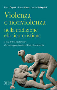 9788810559956 - Violenza e nonviolenza nella tradizione ebraico-cristiana