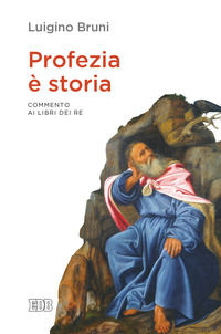 9788810559994 - Profezia è storia. Commento ai Libri dei Re