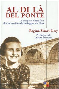 9788811665328 - Al di là del ponte. Le peripezie a lieto fine di una bambina ebrea sfuggita alla Shoà