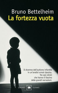 9788811674368 - La fortezza vuota. L'autismo infantile e la nascita del sé