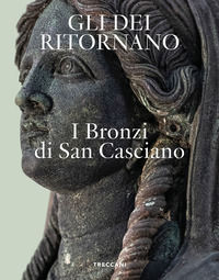 9788812011650 - Gli dei ritornano. I bronzi di San Casciano. Ediz. italiana e inglese