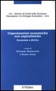 9788815094070 - Organizzazioni economiche non capitalistiche. Economia e diritto