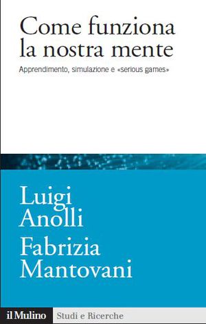 9788815233684 - Come funziona la nostra mente. Apprendimento, simulazione e Serious Games