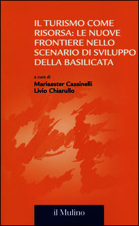 9788815238689 - Il turismo come risorsa: le nuove frontiere nello scenario di sviluppo della Basilicata