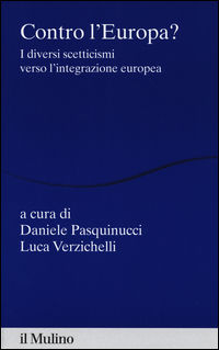 9788815260017 - Contro l'Europa? I diversi scetticismi verso l'integrazione europea