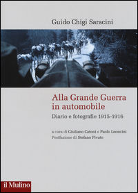 9788815260864 - Alla grande guerra in automobile. Diari e fotografie (1915-1916)