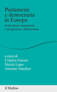 9788815290755 - Parlamenti e democrazia in Europa. Federalismi asimmetrici e integrazione differenziata