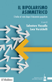 9788815383181 - Il bipolarismo asimmetrico. L'Italia al voto dopo il decennio populista