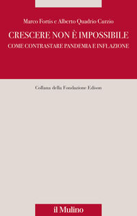 9788815386489 - Crescere non è impossibile. Come contrastare pandemia e inflazione