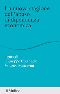 9788815386939 - La nuova stagione dell'abuso di dipendenza economica