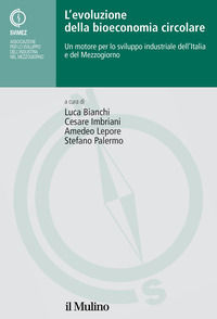 9788815386991 - L'evoluzione della bioeconomia circolare. Un motore per lo sviluppo industriale dell'Italia e del Mezzogiorno