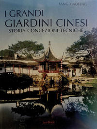 9788816607040 - I grandi giardini cinesi. Storia, concezione, tecniche. Ediz. illustrata